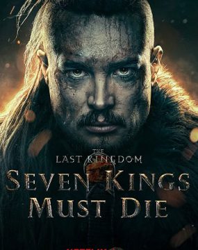 دانلود فیلم The Last Kingdom: Seven Kings Must Die 2023